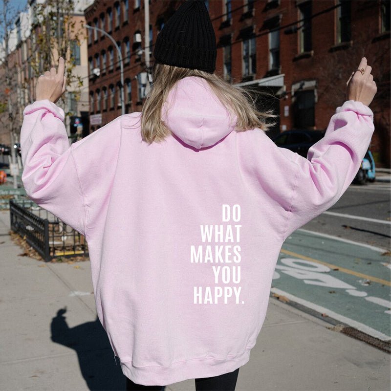 Loose Sport Hoodie Do What Makes You Happy Print Sweatshirt - NDY