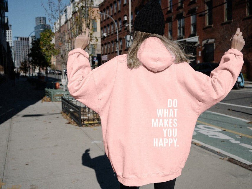 Loose Sport Hoodie Do What Makes You Happy Print Sweatshirt - NDY