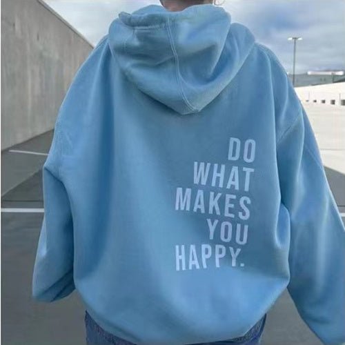 Loose Sport Hoodie Do What Makes You Happy Print Sweatshirt - NDY