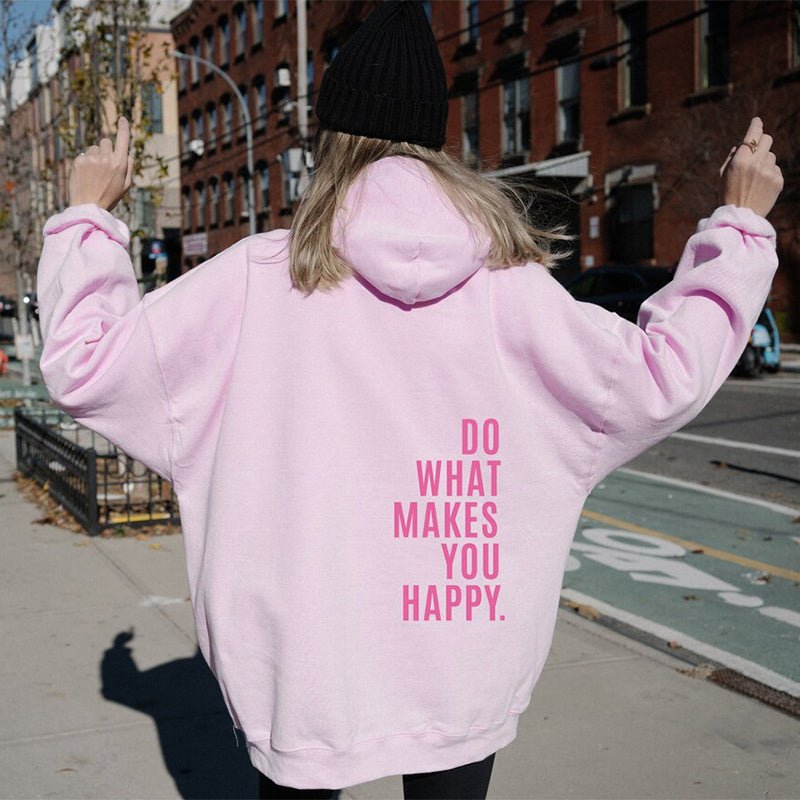 Loose Sport Hoodie Do What Makes You Happy Print Sweatshirt - NDY