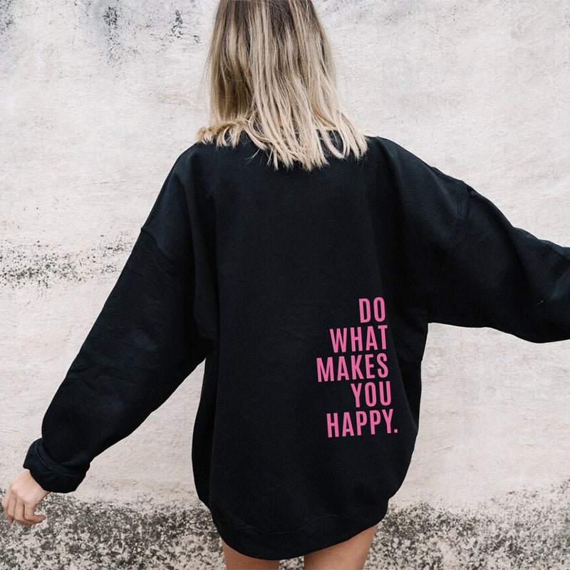 Loose Sport Hoodie Do What Makes You Happy Print Sweatshirt - NDY
